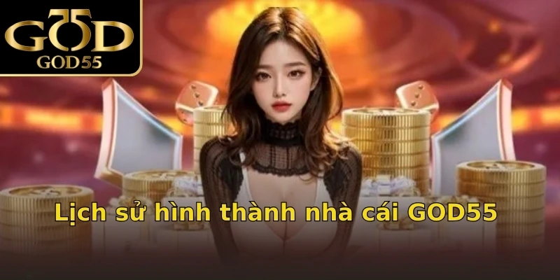 Lịch sử hình thành nhà cái GOD55