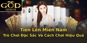 Tiến Lên Miền Nam – Trò Chơi Đặc Sắc Và Cách Chơi Hiệu Quả