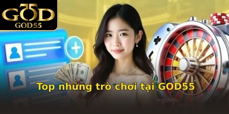 Top những trò chơi tại GOD55