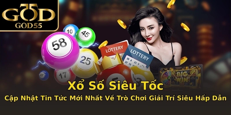 Xổ Số Siêu Tốc: Cập Nhật Tin Tức Mới Nhất Về Trò Chơi Giải Trí Siêu Hấp Dẫn